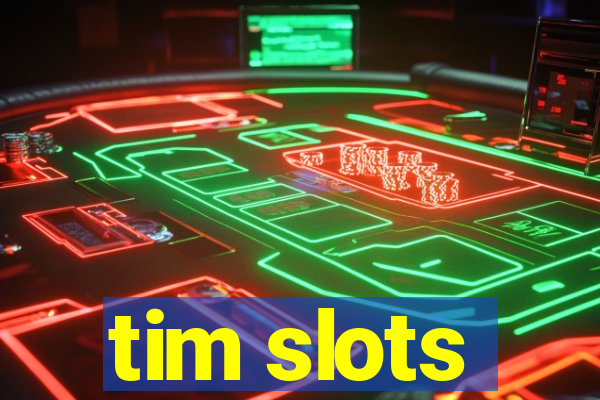 tim slots